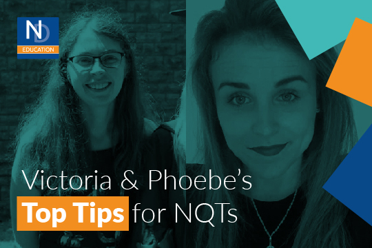 Victoria & Phoebe's Top Tips for NQTs